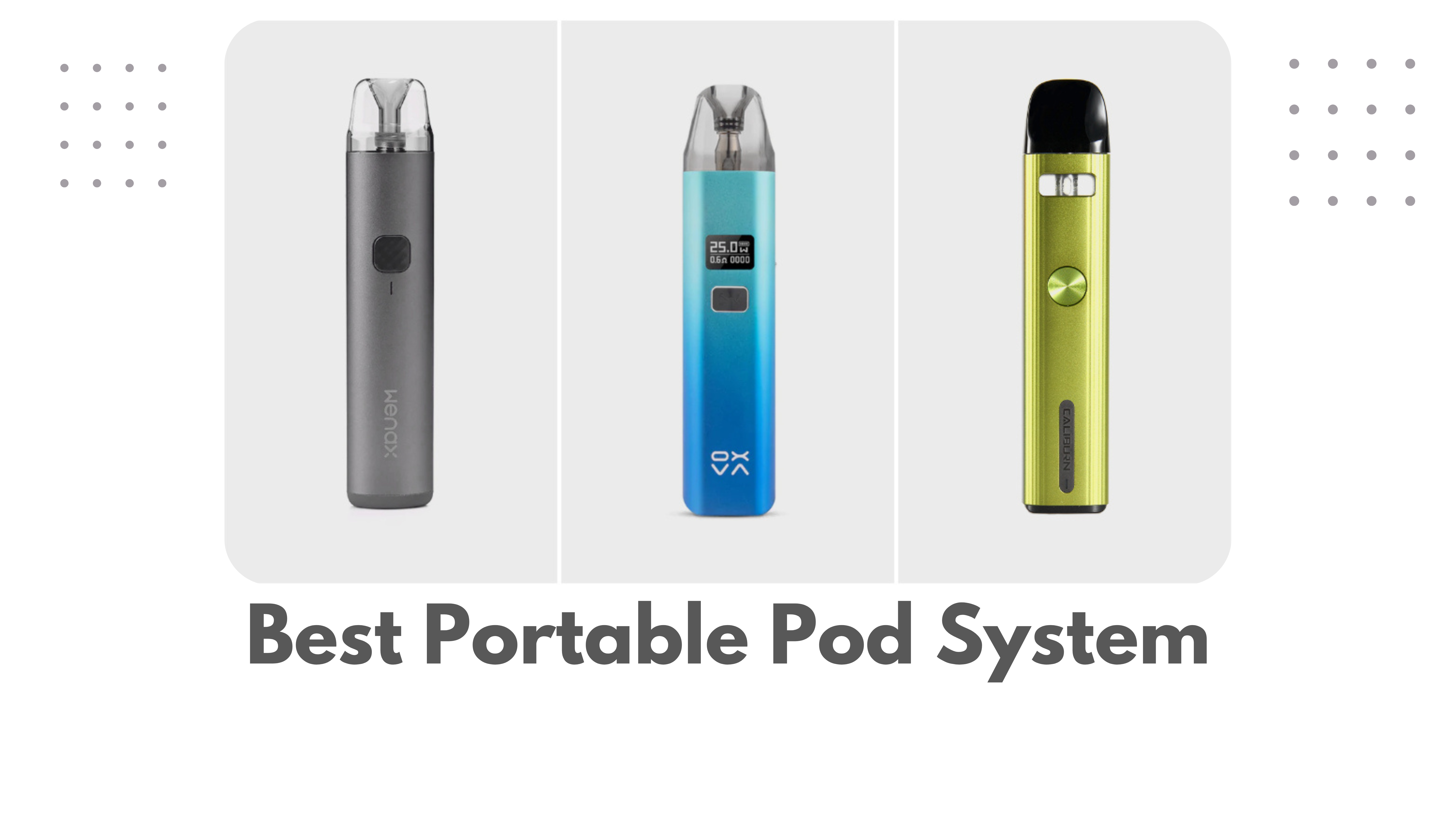 Choose Your Best Portable Pod System in Dubai